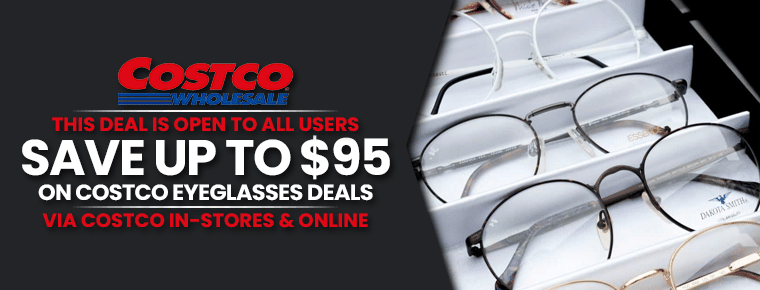 Costco Eyeglasses Deals : Save Up To $95