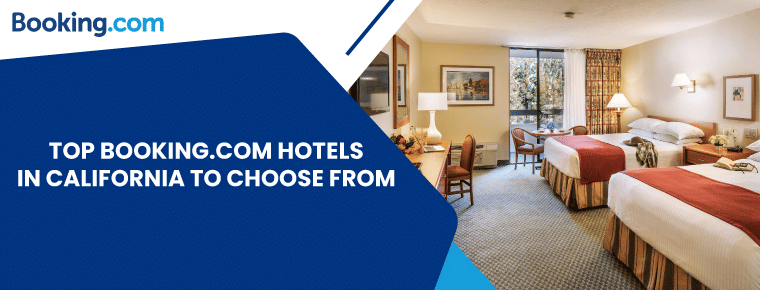 Top Booking.com Hotels In California To Choose From