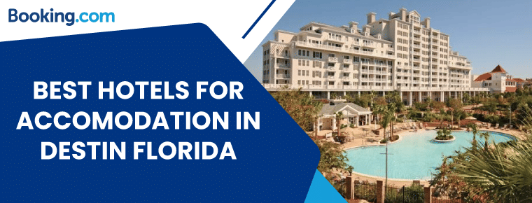 Which Hotels Are Best For Accommodation In Destin Florida?