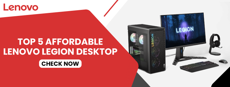 Top 5 Lenovo Legion Desktops