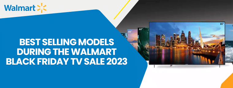Best Selling Models During The Walmart Black Friday TV Sale 2023