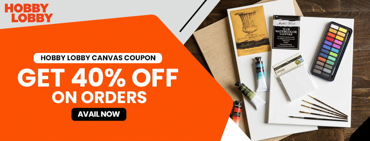 Get 40% off on orders with Hobby Lobby canvas coupon