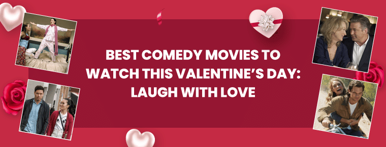 Best Comedy Movies To Watch This Valentine’s Day: Laugh With Love