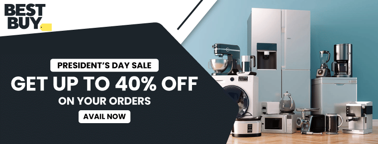 Get up to 40% off on your orders with Best Buy President's Day Sale