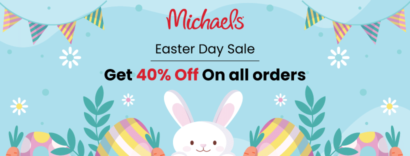 Michaels Easter Day Sale | 40% Off On All Orders