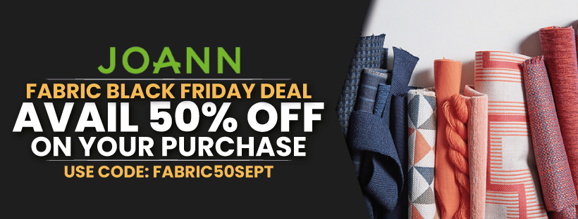 Joann Fabric Black Friday Deal | 50% Off