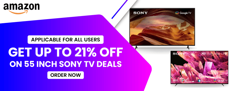 Amazon 55 Inch TV Deals on Sony | Get Up to 21% Off on Products