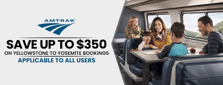 Amtrak Yellowstone To Yosemite Bookings | Save Up to $350