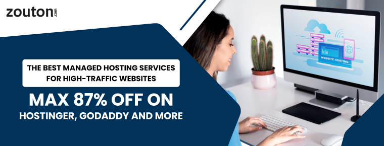 The Best Managed Hosting Services For High-Traffic Websites blog | Max 87% Off on Hostinger, Godaddy And More