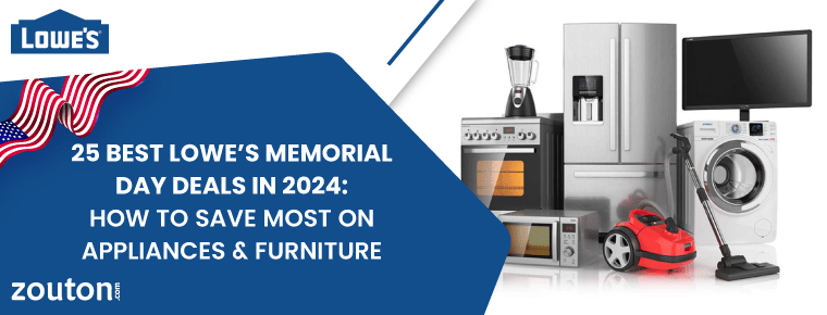 25 Best Lowe’s Memorial Day Deals in 2024: How To Save Most On Appliances & Furniture