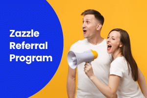 Zazzle Referral Program